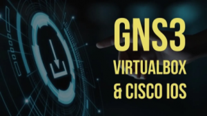 GNS3 VirtualBox and Cisco IOS: Download install and configure Cisco IOS with GNS3 and Virtualbox